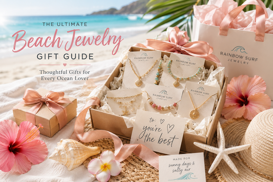 The Ultimate Beach Jewelry Gift Guide: Thoughtful Gifts for Every Ocean Lover